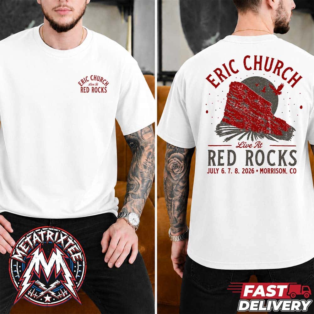 Eric Church Live At Red Rocks Amphitheatre 2026 Merch Tee For Morrison CO On July 6th 7th And 8th 2026 Two Sided White T-Shirt Eric Church Live At Red Rocks Amphitheatre 2026 Merch Tee For Morrison CO On July 6th 7th And 8th 2026 Two Sided White T-Shirt