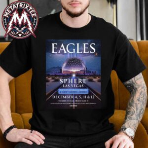 The Eagles December 4 Show 2026 At Sphere Las Vegas For December 4th 5th And 11th 12th Unisex T-Shirt