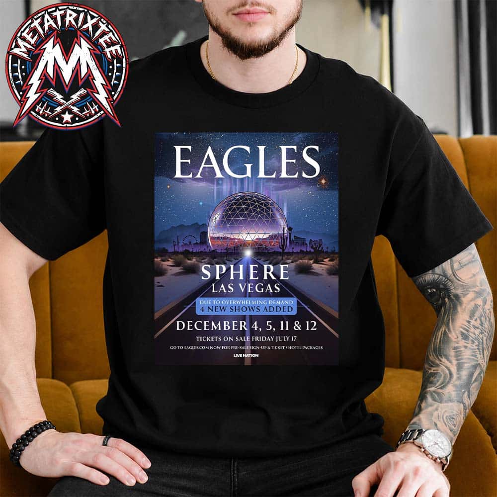 The Eagles December 4 Show 2026 At Sphere Las Vegas For December 4th 5th And 11th 12th Unisex T-Shirt The Eagles December 4 Show 2026 At Sphere Las Vegas For December 4th 5th And 11th 12th Unisex T-Shirt