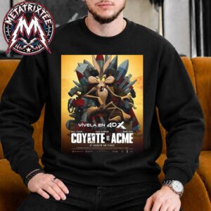 Coyote Vs Acme Movie Vivela EN 4DX Poster In theaters August 27th 2026 Sweatshirt T-Shirt