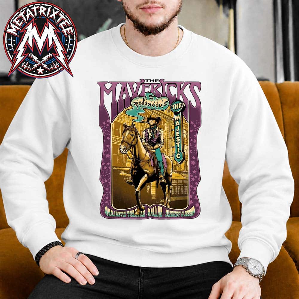 The Mavericks And Friends The Majestic Theatre Show Music Poster For Dallas Texas Tonight August 8 2026 White Sweatshirt T-Shirt The Mavericks And Friends The Majestic Theatre Show Music Poster For Dallas Texas Tonight August 8 2026 White Sweatshirt T-Shirt