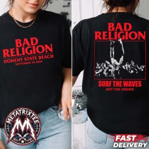 Bad Religion x Ohana Festival 2026 Surf The Waves Not The Crown Tee For September 25 At Doheny State Beach In California Two Sided Black T-Shirt