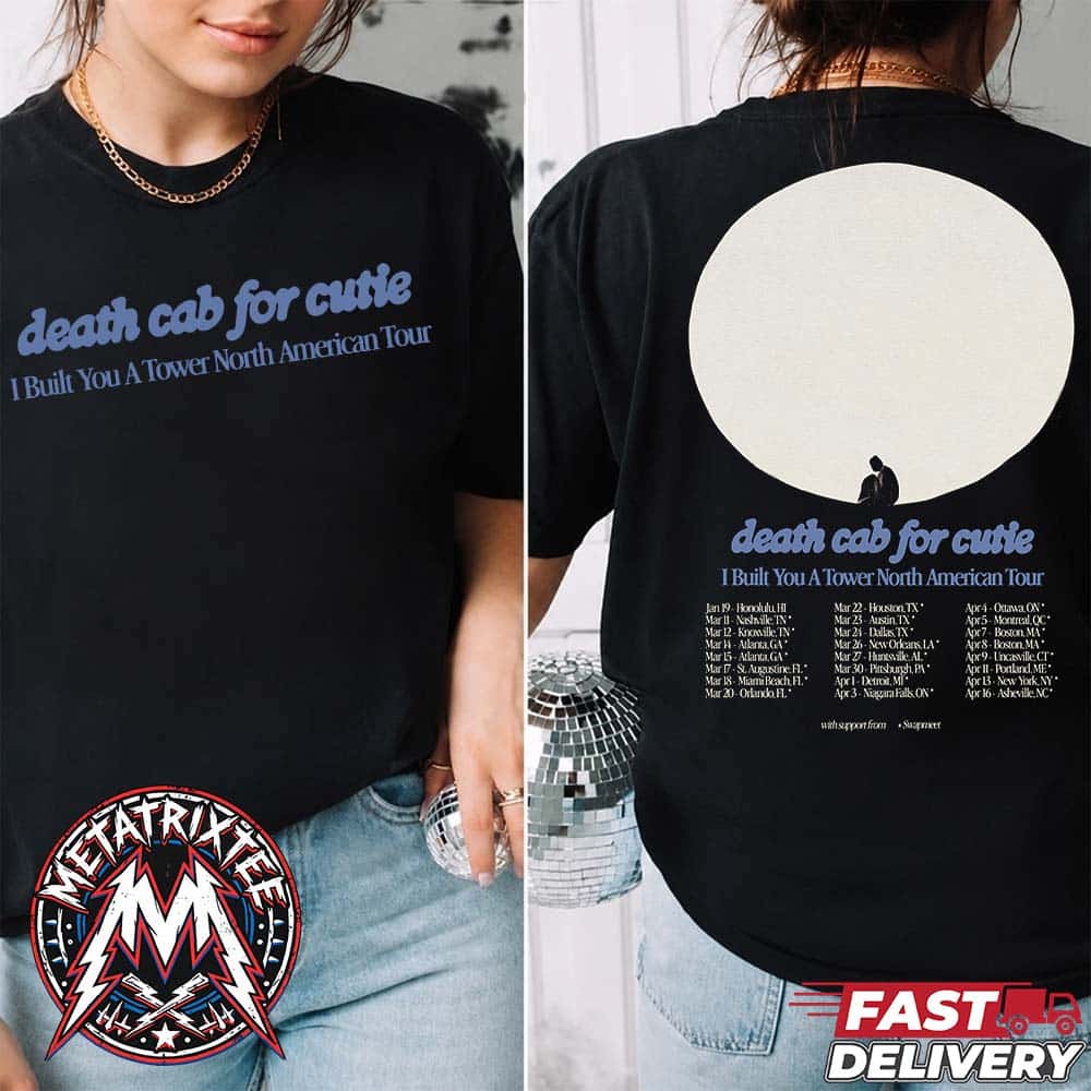 Death Cab for Cutie The I Built You A Tower American Tour 2027 Kicks Off On January 19 2027 To April 16 2027 Two Sided Black T-Shirt Death Cab for Cutie The I Built You A Tower American Tour 2027 Kicks Off On January 19 2027 To April 16 2027 Two Sided Black T-Shirt