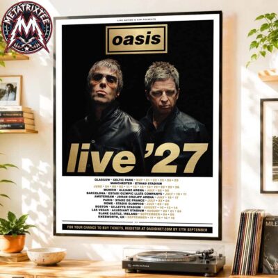 Oasis Live '27 poster featuring Liam and Noel Gallagher with tour dates from Glasgow to Knebworth.