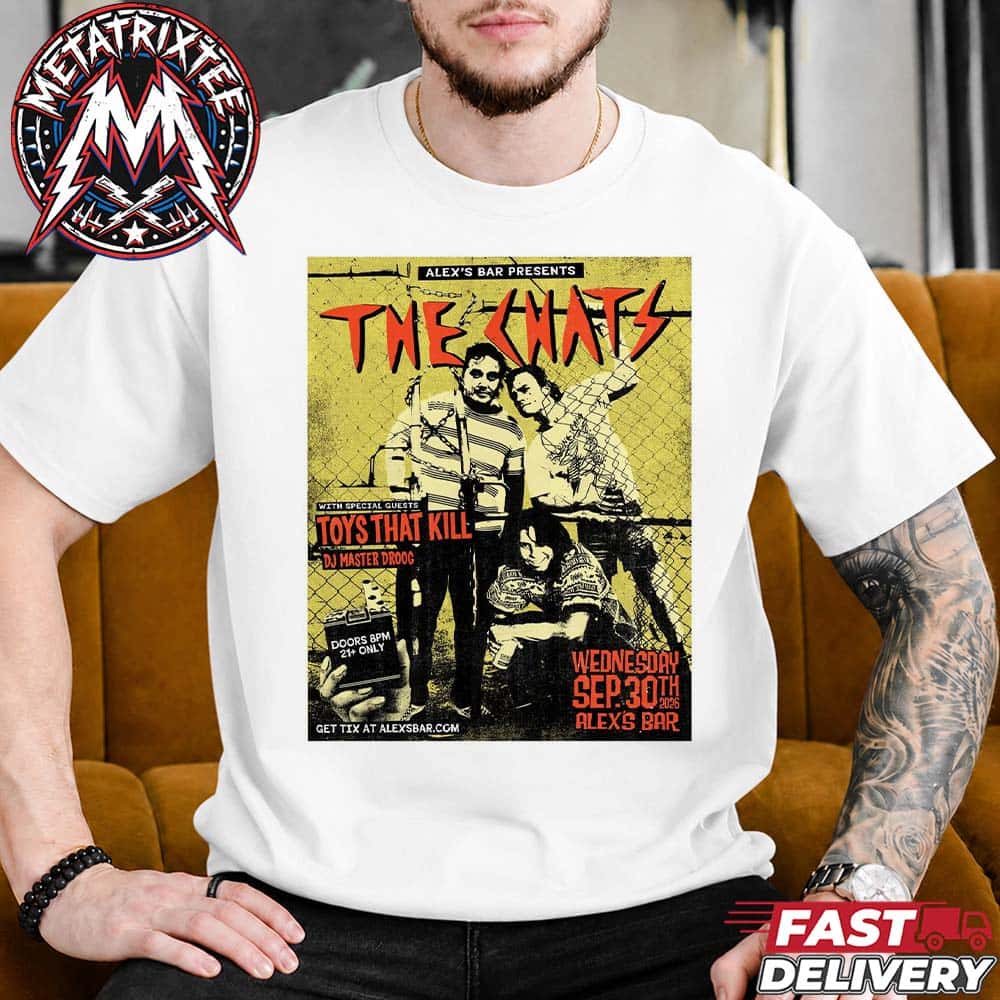 The Chats Alex’s Bar 2026 Show Poster Tonight On Wednesday September 30th With Special Toys That Kill And DJ Master Droog Short White T-Shirt The Chats Alex’s Bar 2026 Show Poster Tonight On Wednesday September 30th With Special Toys That Kill And DJ Master Droog Short White T-Shirt
