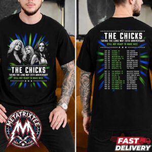 The Chicks Taking The Long Way 20th Anniversary Tour Kicks Off On Sep 30 In Detroit MI To Nov 3 In Hollywood CA Two Sided Print T-Shirt