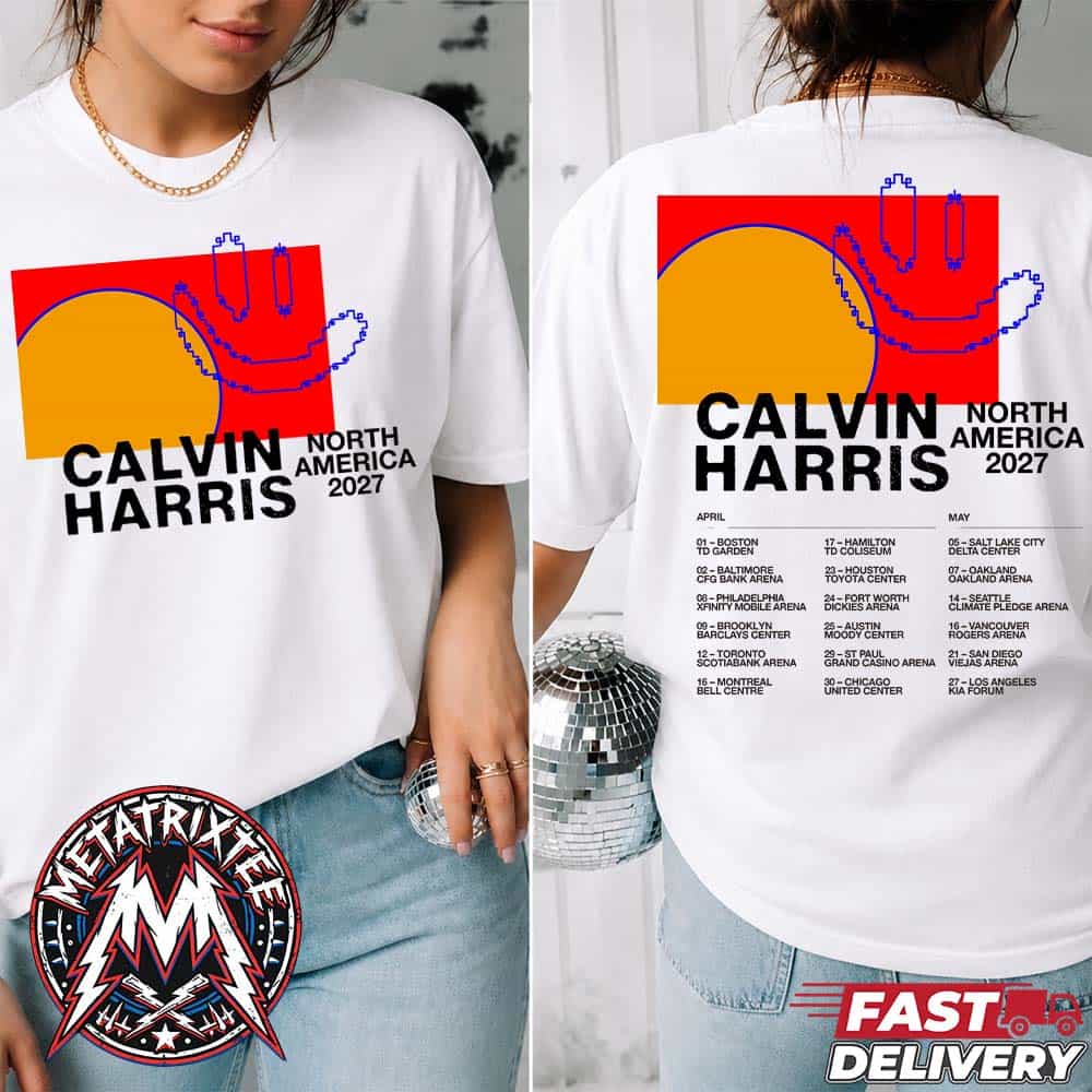 Calvin Harris North America Tour 2027 Starting On April 1st In Boston To May 27 In Los Angeles Two Sided Print White T-Shirt Calvin Harris North America Tour 2027 Starting On April 1st In Boston To May 27 In Los Angeles Two Sided Print White T-Shirt