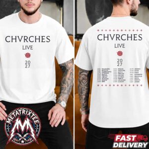 Chvrches North American And UK And Ireland Tour 2027 Start In Philadelphia On February 13 To London On May 6 Two Sided White T-Shirt
