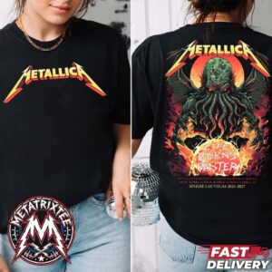 Metallica Sphere Las Vegas 2026-2027 The Call of Ktulu Poster For 24 Shows Life Burns Faster Start On October 1 And 3 To March 11 And 13 Two Sided Print T-Shirt