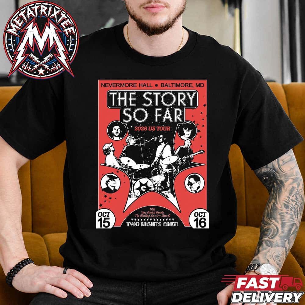 The Story So Far Baltimore MD 2026 US Tour Two Night Poster For Nevermore Hall On October 15th And 16th Short Black T-Shirt The Story So Far Baltimore MD 2026 US Tour Two Night Poster For Nevermore Hall On October 15th And 16th Short Black T-Shirt